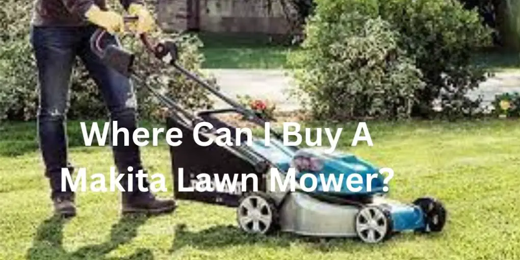 Where to Buy a Makita Lawn Mower