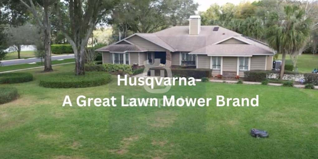 Husqvarna- A Great Lawn Mower Brand